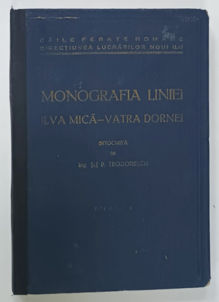 MONOGRAFIA LINIEI ILVA MICA - VATRA DORNEI , intocmita de P. TEODORESCU , VOLUMUL II , 1934-1938 , ANII ' 40