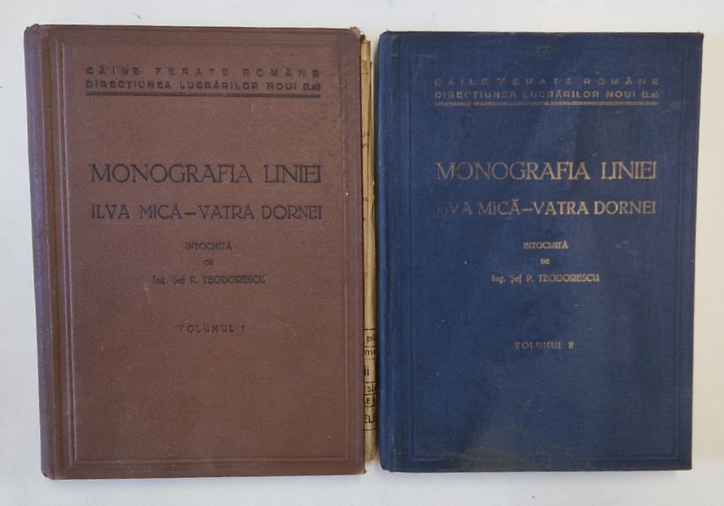 MONOGRAFIA LINIEI ILVA MICA - VATRA DORNEI intocmita de  P.TEODORESCU,  VOL. I-II