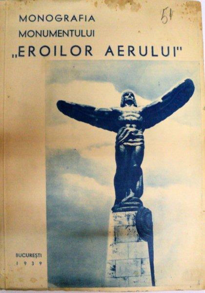 MONOGRAFIA MONUMENTULUI "EROILOR AERULUI" - BUC. 1939