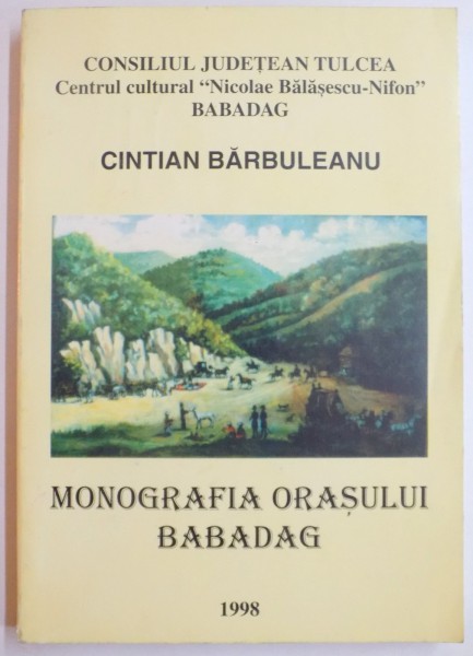 MONOGRAFIA ORASULUI BABADAG de CINTIAN BARBULEANU , 1998