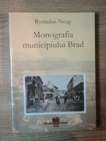 MONOGRAFIA ORASULUI BRAD de ROMULUS NEAG