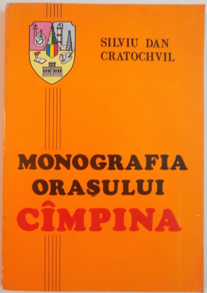 MONOGRAFIA ORASULUI CAMPINA de SILVIU DAN, CRATOCHVIL, 1990