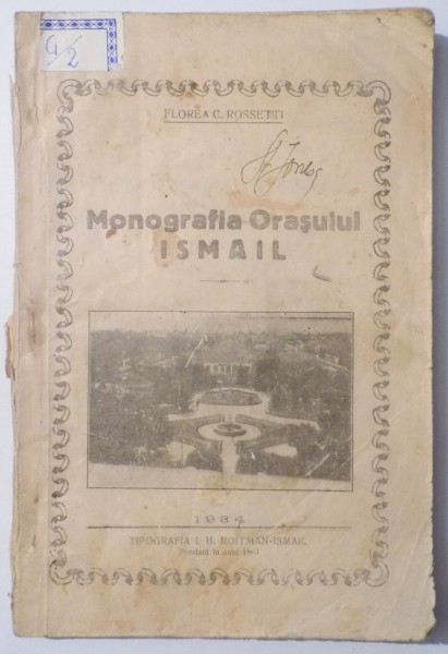 MONOGRAFIA ORASULUI ISMAIL de FLOREA C. ROSSETTI , 1934