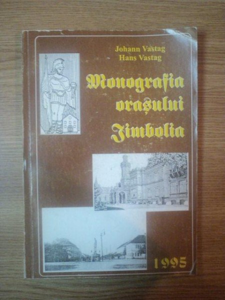 MONOGRAFIA ORASULUI JIMBOLIA de JOHANN VASTAG, HANS VASTAG  1995