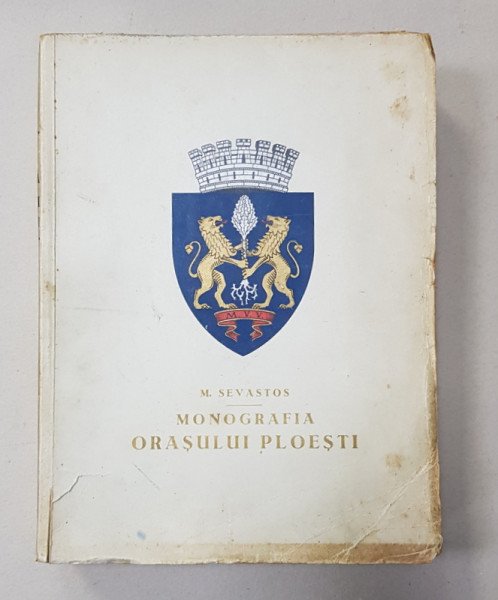 MONOGRAFIA ORASULUI PLOIESTI de MIHAIL SEVASTOS (1938), DEDICATIE*