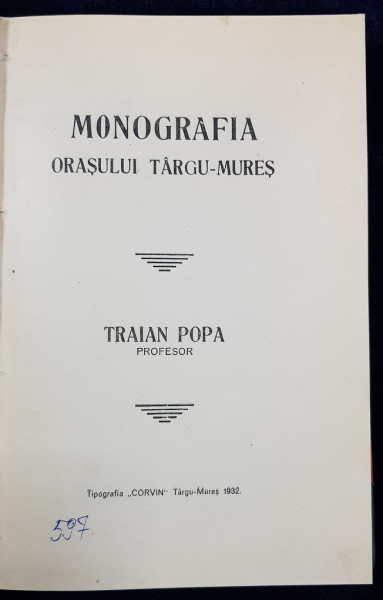 MONOGRAFIA ORASULUI TARGU-MURES de TRAIAN POPA - TG. MURES, 1932