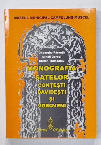 MONOGRAFIA SATELOR CONTESTI , DAVIDESTI SI VOROVENI de GHEORGHE PARNUTA ...STEFAN TRAMBACIU , 2003