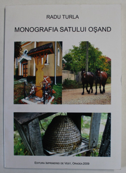 MONOGRAFIA SATULUI OSAND de RADU TURLA , 2009