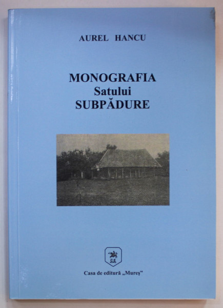 MONOGRAFIA SATULUI SUBPADURE de AUREL HANCU , 2018