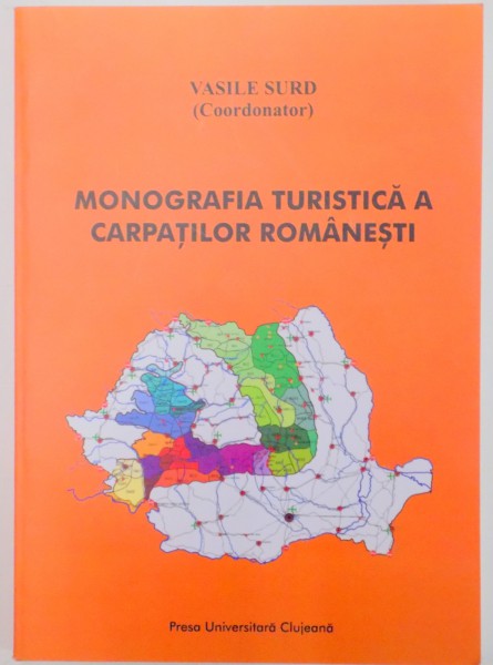 MONOGRAFIA TURISTICA A CARPATILOR ROMANESTI de VASILE SURD , 2008