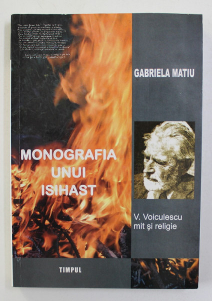 MONOGRAFIA UNUI ISIHAST - V. VOICULESCU , MIT SI RELIGIE de GABRIELA MATIU , 2004, DEDICATIE*