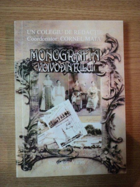 MONOGRAFIA VOIVODINTULUI de CORNEL MATA ... LIVIU STAMIN , 2007