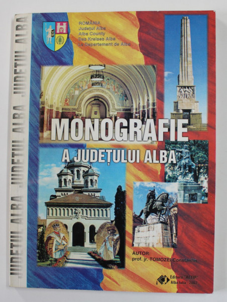 MONOGRAFIE A JUDETULUI ALBA de TOMOZEI CONSTANTIN , 2002