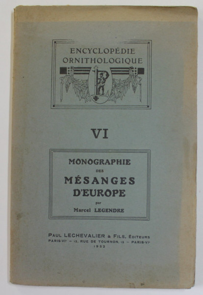 MONOGRAPHIE DES MESANGES D 'EUROPE par MARCEL LEGENDRE , 1932