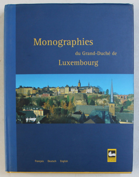 MONOGRAPHIES DU GRAND  - DUCHE DE LUXEMBURG , EDITIE IN FRANCEZA  - GERMANA  - ENGLEZA ,