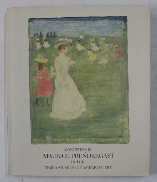 MONOTYPES BY MAURICE PRENDERGAST IN THE TERRA MUSEUM OF AMERICAN ART by CECILY LANGDALE , 1984