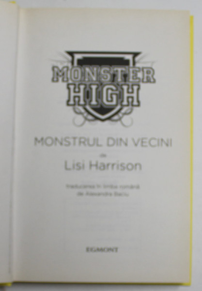 MONSTER HIGH , MONSTRUL DIN VECINI , VOLUMUL II de LISI HARRISON , 2012
