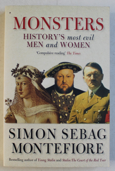 MONSTERS - HISTORY'S MOST EVIL MEN AND WOMEN by SIMON SEBAG MONTEFIORE , 2009
