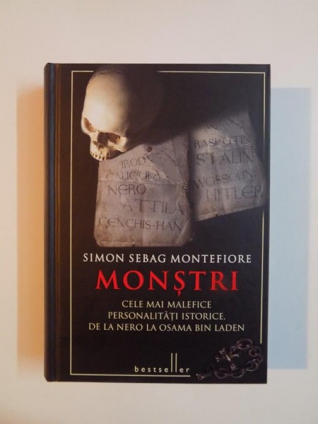 MONSTRI , CELE MAI MALEFICE PERSONALITATI ISTORICE , DE LA NERO LA OSAMA BIN LADEN de SIMON SEBAG MONTEFIORE , 2013