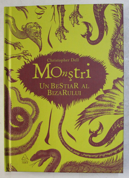 MONSTRI . UN BESTIAR AL BIZARULUI de CHRISTOPHER DELL , 2010