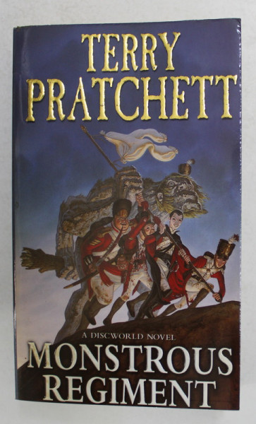 MONSTROUS REGIMENT  - A DISCWORLD NOVEL by TERRY PRATCHETT , 2004 * PREZINTA HALOURI DE APA