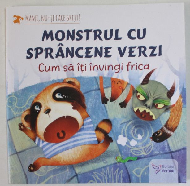 MONSTRUL CU SPRANCENE VERZI , CUM SA ITI INVINGI FRICA , 2022