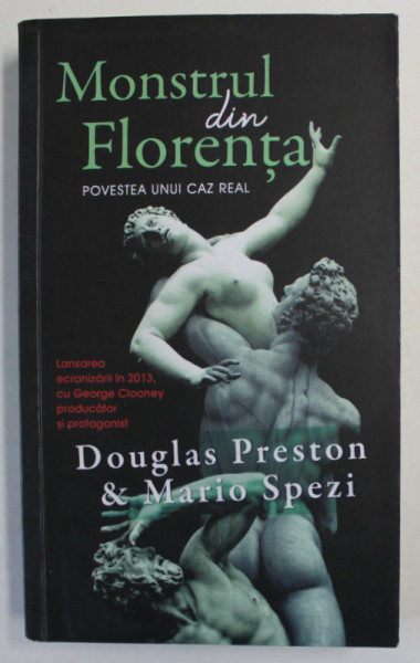 MONSTRUL DIN FLORENTA , POVESTEA UNUI CAZ REAL de DOUGLAS PRESTON si MARIO SPEZI , 2012