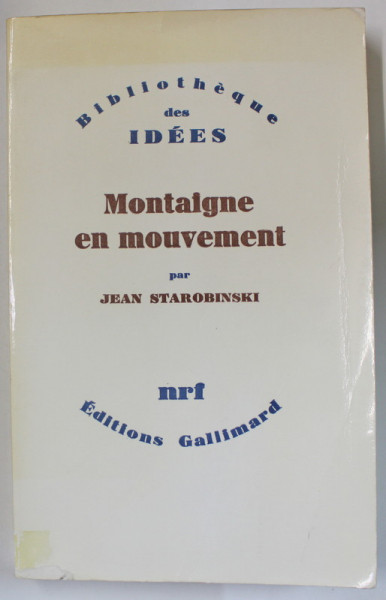 MONTAIGNE EN MOUVEMENT par JEAN STAROBINSKI , 1982