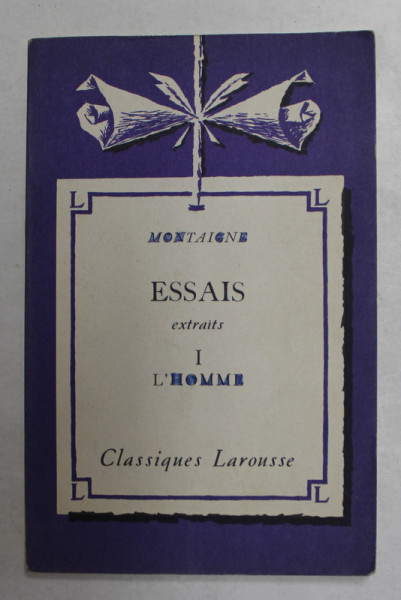 MONTAIGNE - ESSAIS , EXTRAITS , TOME I - L 'HOMME , 1965