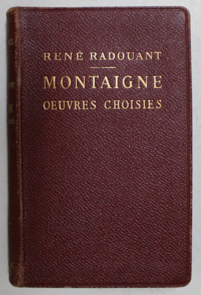 MONTAIGNE  - OEUVRES CHOISIES par RENE RADOUANT , 1914