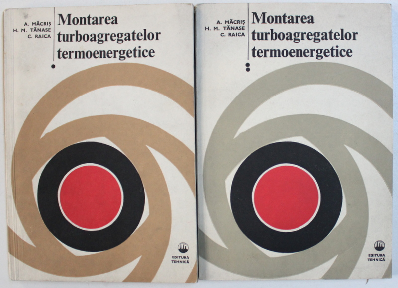 MONTAREA TURBOAGREGATELOR TERMOENERGETICE , VOL. I - II de A . MACRIS ..C . RAICA , 1982
