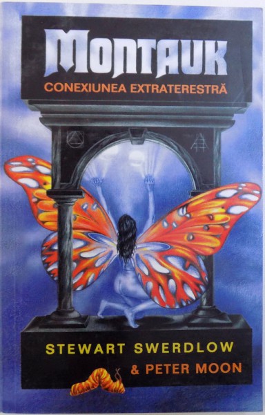 MONTAUK  - CONEXIUNEA EXTRATERESTRA de STEWART SWERDLOW &amp;amp;amp;amp; PETER MOON , 2006