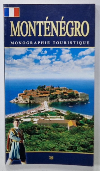 MONTENEGRO , MONOGRAPHIE TOURISTIQUE , TEXT IN LIMBA FRANCEZA , 2008