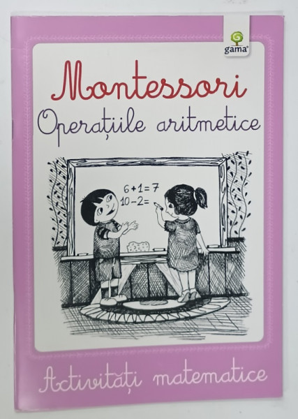 MONTESSORI , OPERATIILE ARITMETICE , ACTIVITATI MATEMATICE , 2016