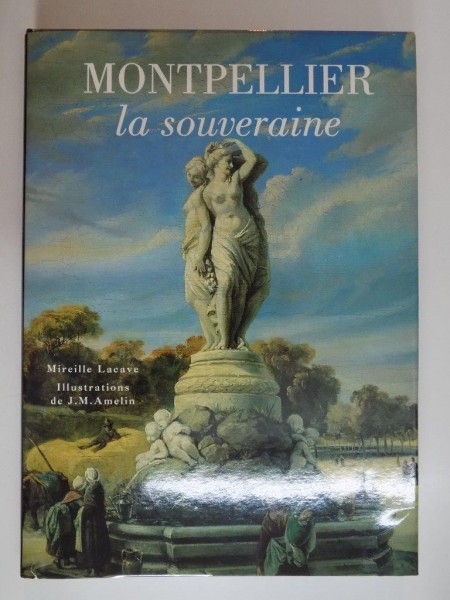 MONTPELLIER LA SOUVERAINE de MIREILLE LACAVE, 1993