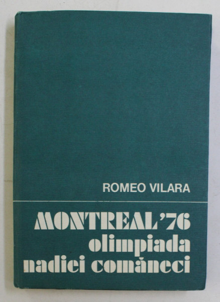MONTREAL  ' 76  - OLIMPIADA NADIEI COMANECI de ROMEO VILARA , 1977