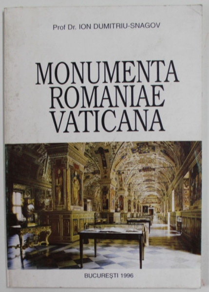 MONUMENTA ROMANIAE VATICANA de ION DUMITRIU - SNAGOV , 1996