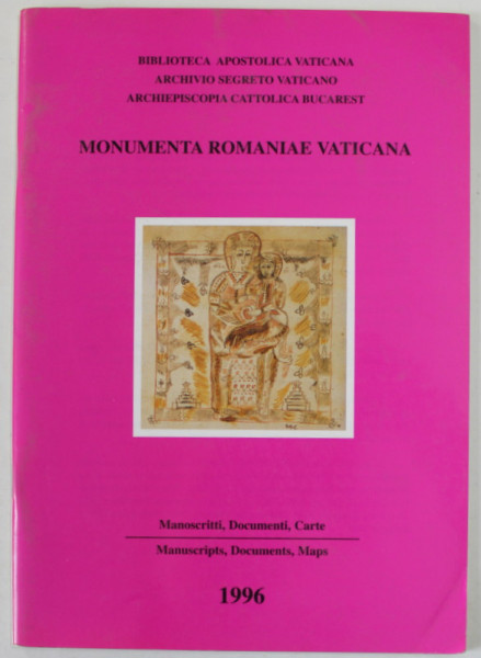 MONUMENTA ROMANIAE VATICANA , IL CATALOGO DELLA MOSTRA / THE CATALOGUE OF THE EXHIBITION , EDITIE IN ITALIANA SI ENGLEZA , 1996