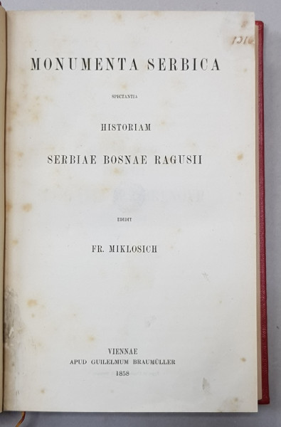 MONUMENTA SERBICA - SPECTANTIA HISTORIAM SERBIAE BOSNAE RAGUSII , editit FR. MIKLOSICH , 1858