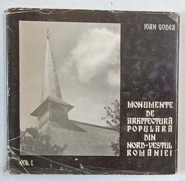 MONUMENTE DE ARHITECTURA POPULARA DIN NORD - VESTUL ROMANIEI , BISERICI DE LEMN DIN ZONA BARCAU - CRASNA , VOLUMUL I de IOAN GODEA , 1972