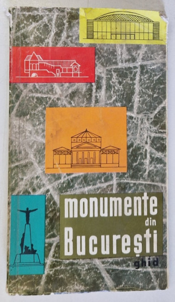 MONUMENTE DIN BUCURESTI , GHID de FLORIN GEORGESCU , PAUL CERNAVODEANU , ALEXANDRU CEBUC , 1966