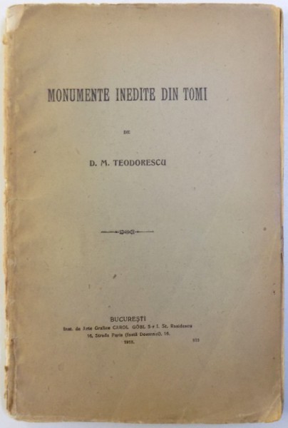 MONUMENTE INEDITE DIN TOMI de D. M. TEODORESCU , 1918 , DEDICATIE*
