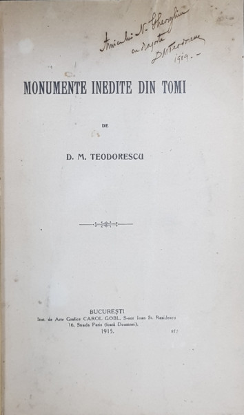 MONUMENTE INEDITE DIN TOMI de D.M. TEODORESCU , 1915 , DEDICATIE*