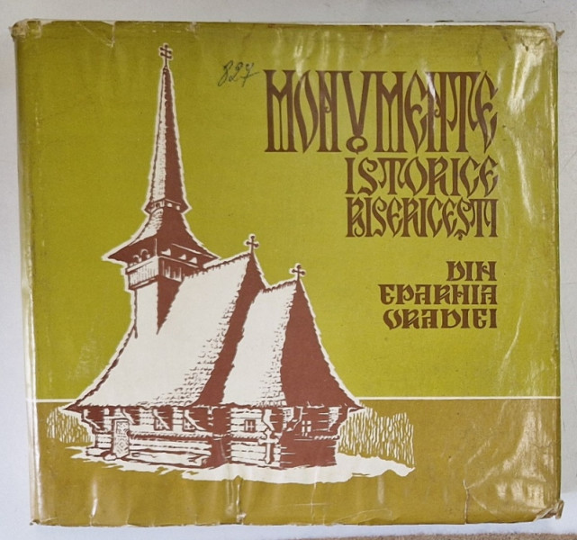 MONUMENTE ISTORICE BISERICESTI DIN EPARHIA ORTODOXA ROMANA A ORADIEI , BISERICILE DIN LEMN de IOAN GODEA si IOANA CRISTACHE PANAIT , ORADEA 1978