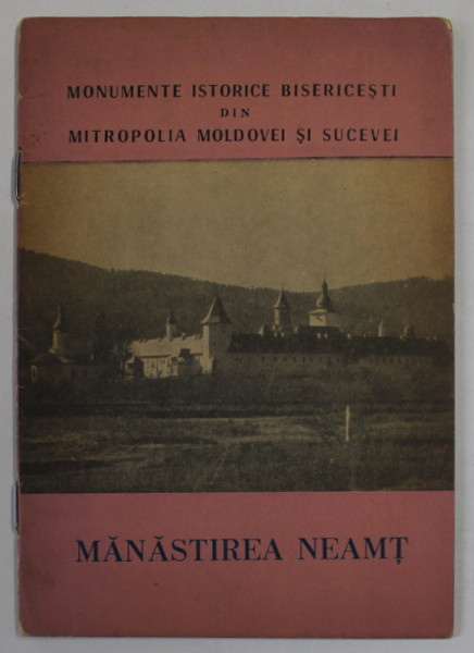 MONUMENTE ISTORICE BISERICESTI DIN MITROPOLIA MOLDOVEI SI SUCEVEI : MANASTIREA NEAMT , 1965