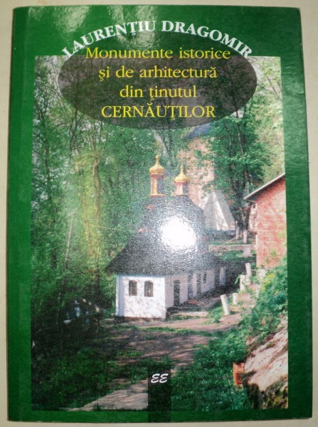 MONUMENTE ISTORICE SI DE ARHITECTURA DIN TINUTUL CERNAUTILOR-LAURENTIU DRAGOMIR  2000