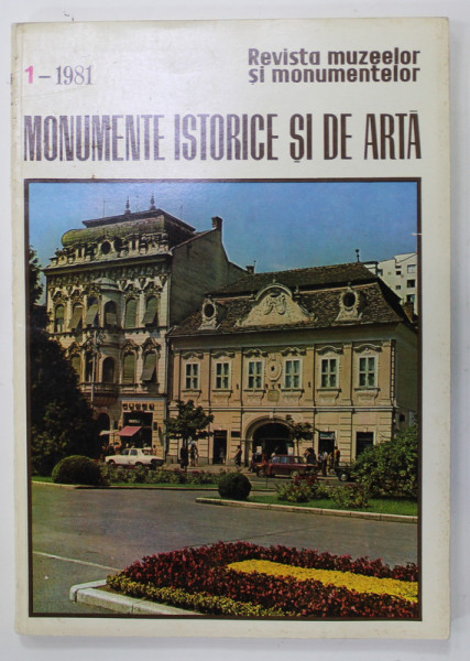 MONUMENTE ISTORICE SI DE ARTA , REVISTA MUZEELOR SI MONUMENTELOR , NR. 1, 1981