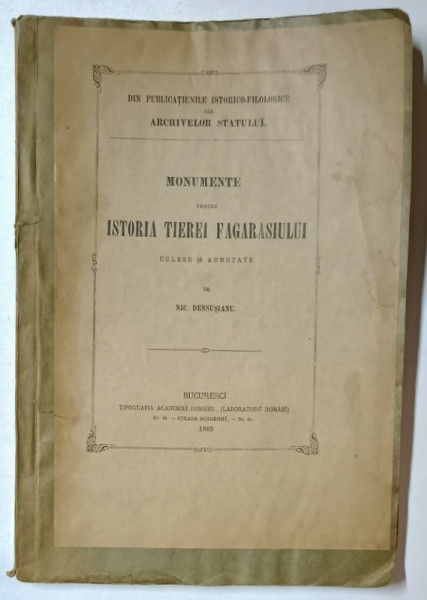 MONUMENTE PENTRU ISTORIA TARII FAGARASULUI, CULESE SI ADNOTATE DE NIC. DENSUSIANU , 1885 , COPERTA SPATE REFACUTA VEZI FOTO