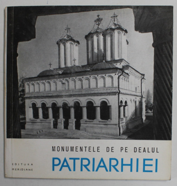 MONUMENTELE DE PE DEALUL PATRIARHIEI  , SERIA '' MONUMENTE ISTORICE , MIC INDREPTAR '' , de P.E. MICLESCU  , 1967