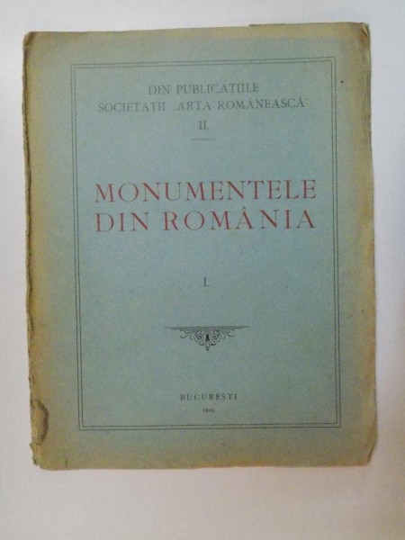 MONUMENTELE DIN ROMANIA, VOLUMUL I  1909